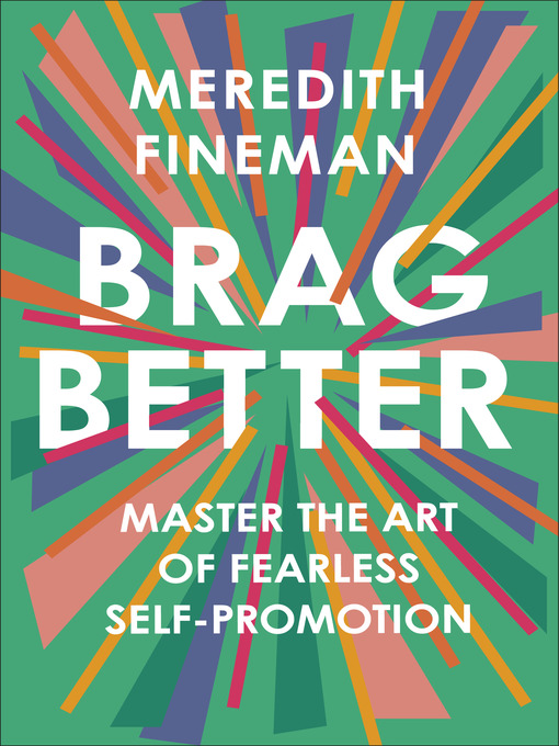 Title details for Brag Better by Meredith Fineman - Available